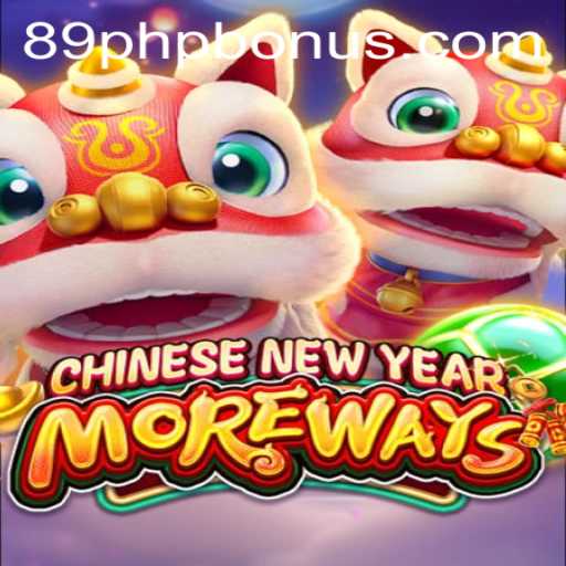 Exploring the Excitement of 'CHINESENEWYEARMOREWAYS' and Unlocking the 89PHP BONUS