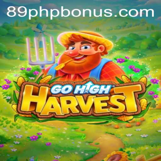 Discover the Excitement of GoHighHarvest and Unlock the 89PHP BONUS
