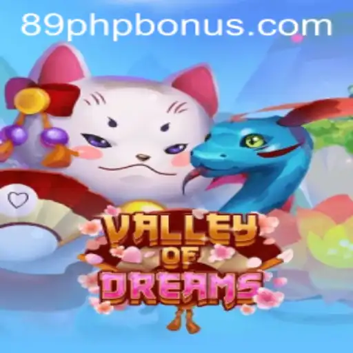 Exploring the Enchanting World of ValleyofDreams and Unveiling the 89PHP BONUS